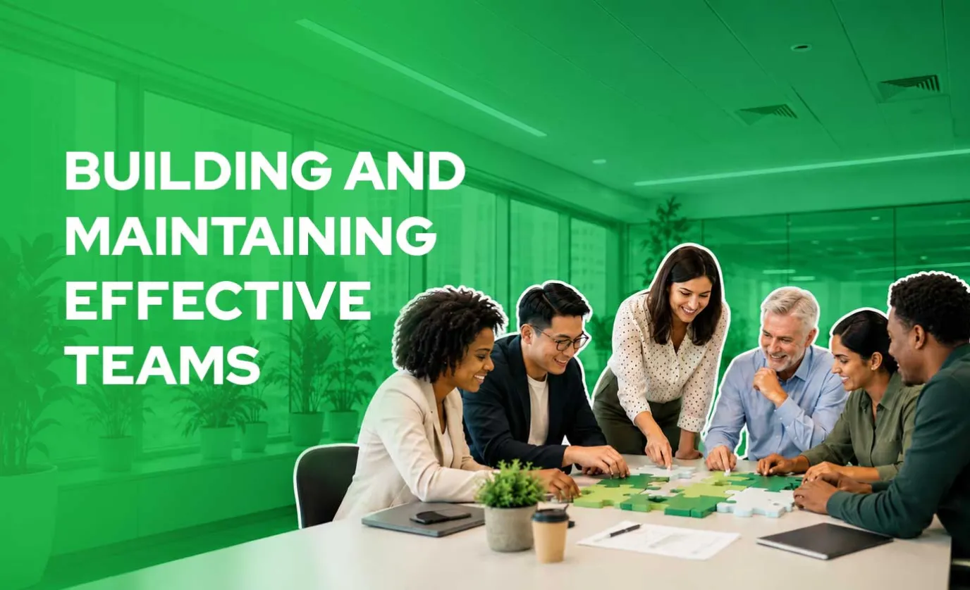 Building And Maintaining Effective Teams